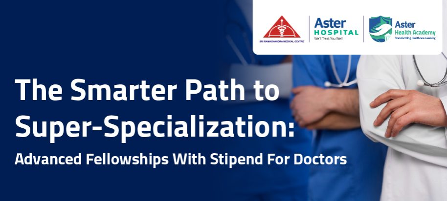Advanced Fellowships With Stipend For Doctors:  The Smarter Path to Super-Specialization